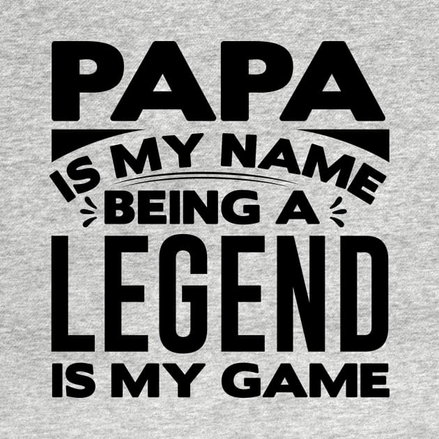 papa is my name being a legend is my game by livamola91